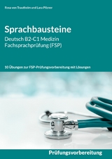 Sprachbausteine Deutsch B2-C1 Medizin Fachsprachprüfung (FSP) - Rosa von Trautheim, Lara Pilzner