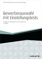 Bewerberauswahl mit Einstellungstests - inkl. Arbeitshilfen online -  Ewald Daniel,  Kathrein Lammert,  Silke Weigang