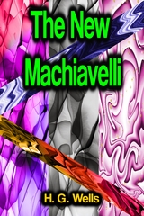 The New Machiavelli - H. G. Wells