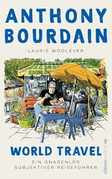 World Travel -  Anthony Bourdain,  Laurie Woolever