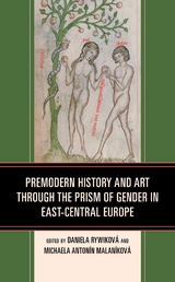Premodern History and Art through the Prism of Gender in East-Central Europe - 