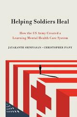 Helping Soldiers Heal -  Christopher Ivany,  Jayakanth Srinivasan