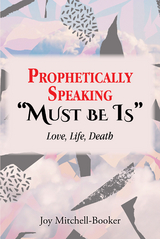 Prophetically Speaking &quote;Must be Is&quote; -  Joy Mitchell-Booker