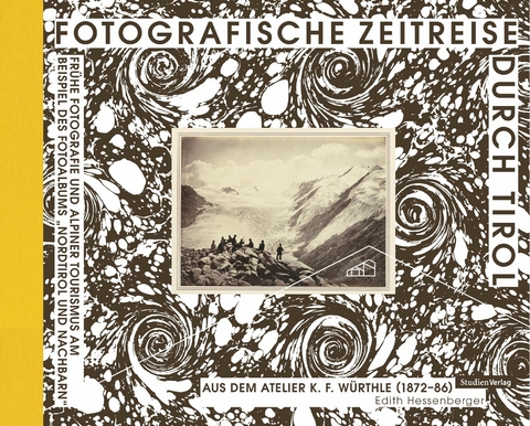 Fotografische Zeitreise durch Tirol - Edith Hessenberger