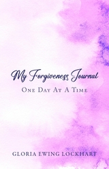My Forgiveness Journal -  Gloria Ewing Lockhart