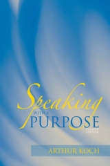 Speaking with a Purpose - Koch, Arthur