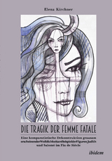 Die Tragik der Femme Fatale - Elena Kirchner