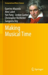 Making Musical Time -  Guerino Mazzola,  Alex Lubet,  Yan Pang,  Jordon Goebel,  Christopher Rochester,  Sangeeta Dey
