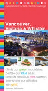 The Vancouver, Victoria and Whistler Colourguide - Buente, Gail