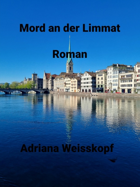 Mord an der Limmat - Adriana Weisskopf