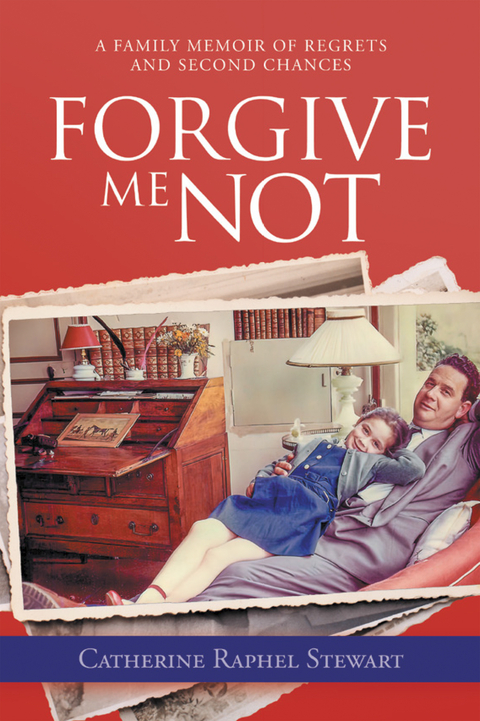 Forgive Me Not - Catherine Raphel Stewart