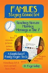 Families Staying Connected - Reaching Heaven Monday Mornings in the 7 : A Compilation of Family Prayer-Texts -  Faye Gallop