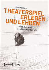 Theaterspiel erleben und lehren - Tom Klimant