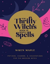 Thrifty Witch's Book of Simple Spells -  WREN MAPLE