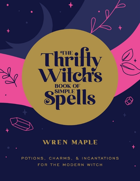 The Thrifty Witch's Book of Simple Spells - Wren Maple