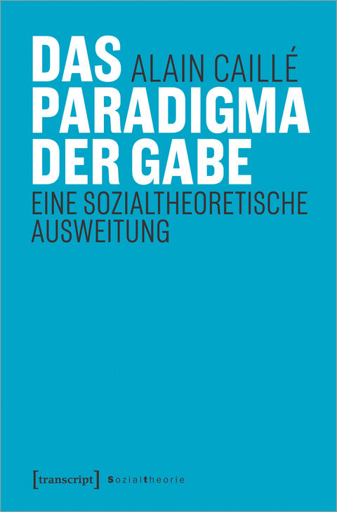 Das Paradigma der Gabe - Alain Caillé