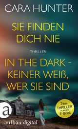 Sie finden dich nie & In the Dark - Keiner weiß, wer sie sind -  Cara Hunter