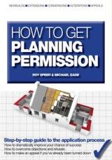 How to Get Planning Permission - Spear, Roy; Dade, Michael