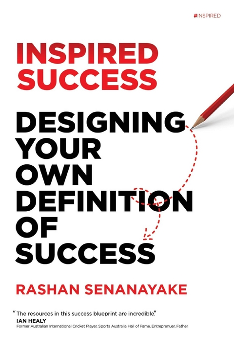 Inspired Success: Designing Your Own Definition Of Success - Rashan Senanayake