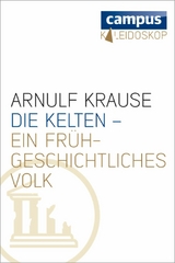 Die Kelten - ein frühgeschichtliches Volk - Arnulf Krause