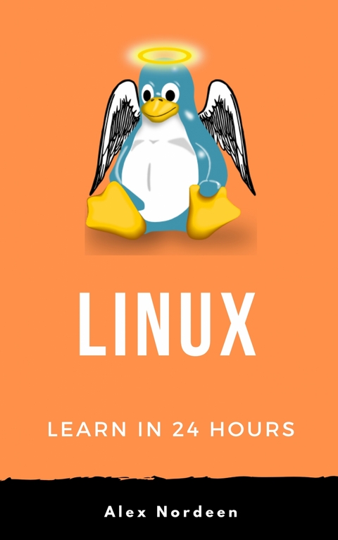 Linux: Learn in 24 Hours - Alex Nordeen