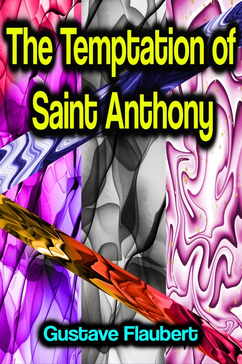 The Temptation of Saint Anthony - Gustave Flaubert