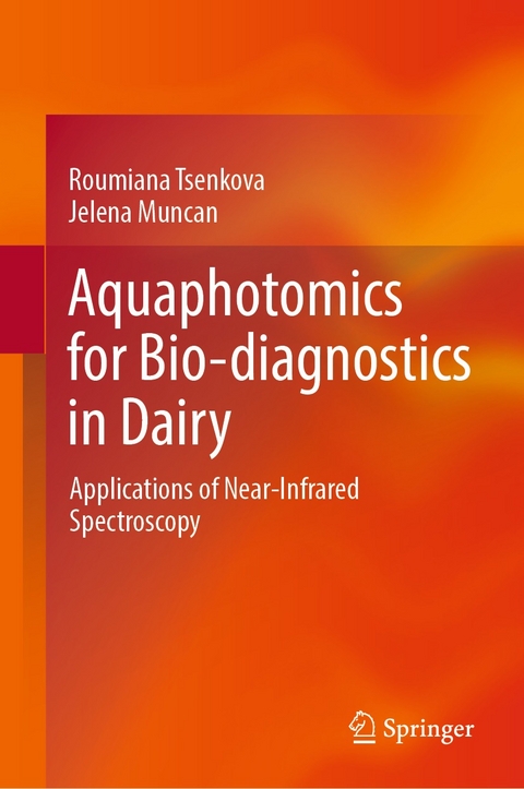 Aquaphotomics for Bio-diagnostics in Dairy -  Jelena Muncan,  Roumiana Tsenkova