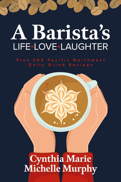 Barista's Life Love Laughter -  Cynthia Marie,  Michelle Murphy