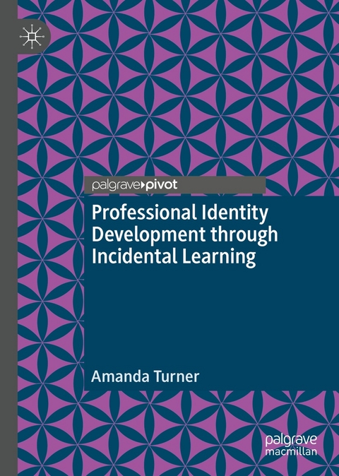 Professional Identity Development through Incidental Learning - Amanda Turner