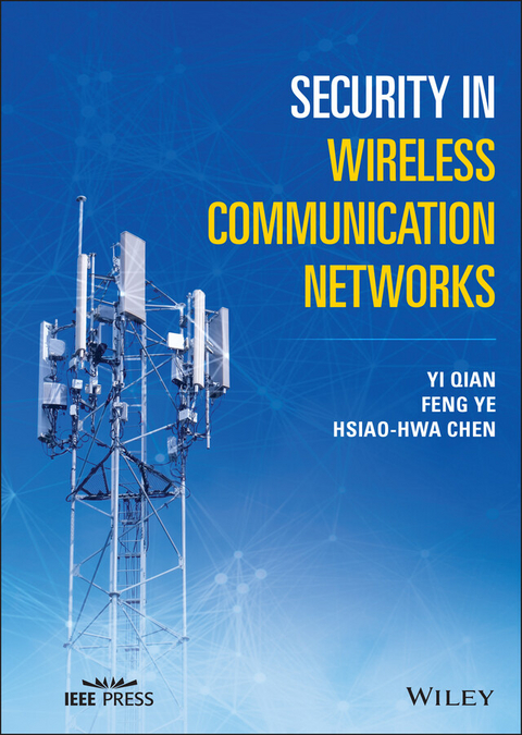 Security in Wireless Communication Networks -  Hsiao-Hwa Chen,  Yi Qian,  Feng Ye