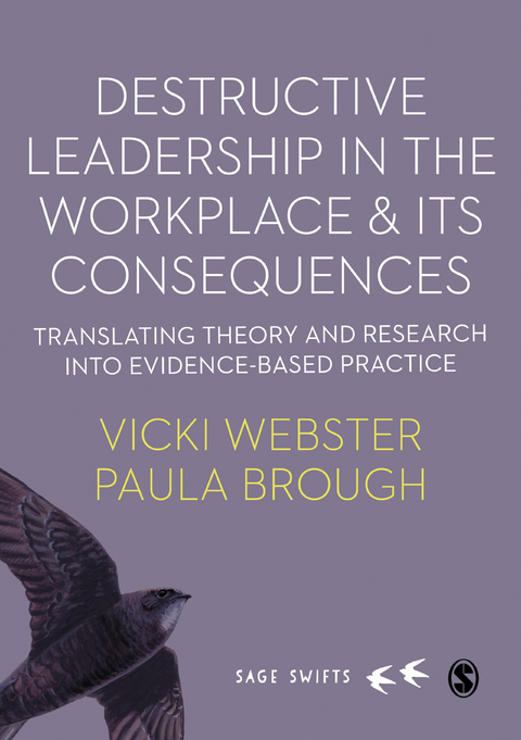 Destructive Leadership in the Workplace and its Consequences - Vicki Webster, Paula Brough