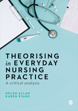 Theorising in Everyday Nursing Practice -  Helen Allan,  Karen Evans