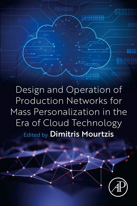 Design and Operation of Production Networks for Mass Personalization in the Era of Cloud Technology - 