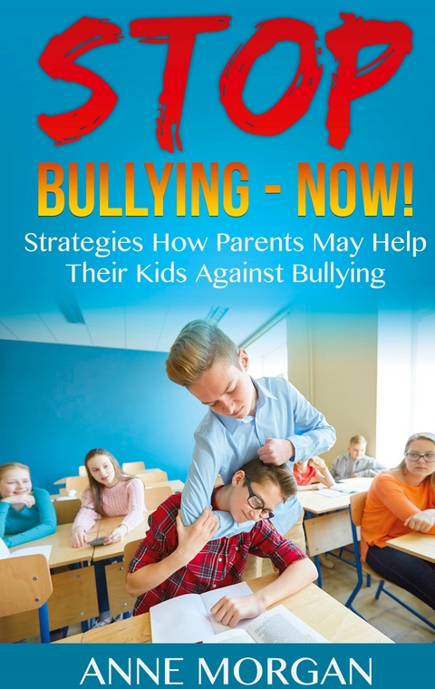 Stop Bullying - Now! - Anne Morgan