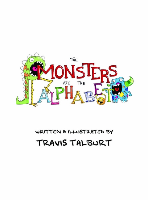 The Monsters Ate The Alphabet - Travis Talburt