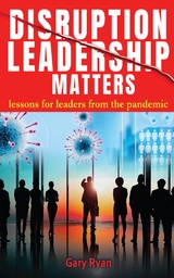 Disruption Leadership Matters -  Gary Ryan