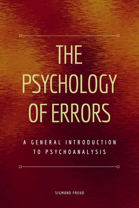 Psychology of Errors -  Sigmund Freud