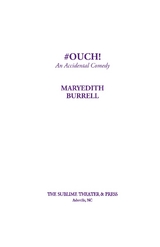 #OUCH! (An Accidental Comedy) -  Maryedith Burrell