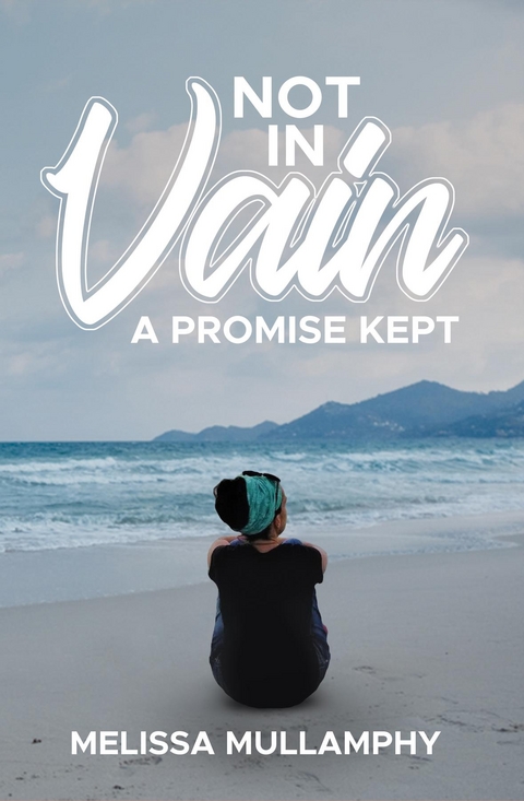 Not in Vain, A Promise Kept - Melissa Mullamphy