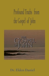 Profound Truths   from  the Gospel  of  John -  Elden Daniel
