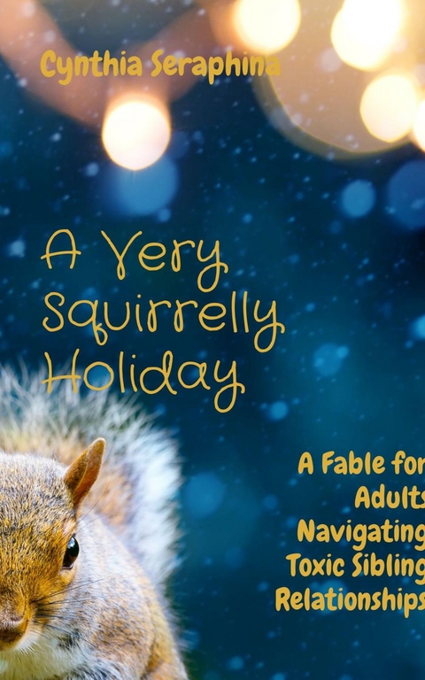 Very Squirrelly Holiday -  Cynthia Seraphina