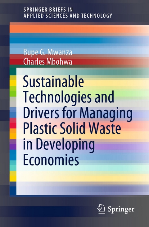 Sustainable Technologies and Drivers for Managing Plastic Solid Waste in Developing Economies - Bupe G. Mwanza, Charles Mbohwa