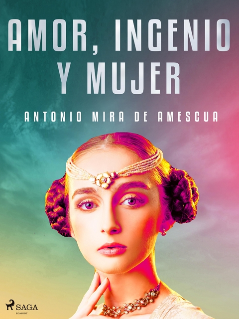 Amor, ingenio y mujer - Antonio Mira De Amescua