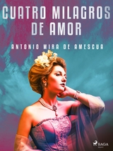 Cuatro milagros de amor - Antonio Mira De Amescua