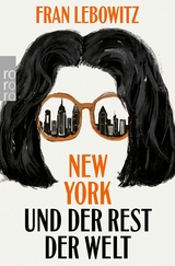 New York und der Rest der Welt -  Fran Lebowitz