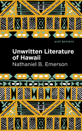 Unwritten Literature of Hawaii -  Nathaniel B. Emerson