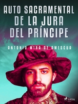 Auto sacramental de la jura del príncipe - Antonio Mira De Amescua