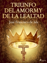 Triunfo del amor y de la lealtad - José Francisco de Isla