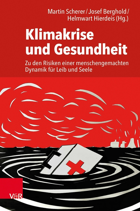 Klimakrise und Gesundheit -  Martin Scherer,  Josef Berghold,  Helmwart Hierdeis