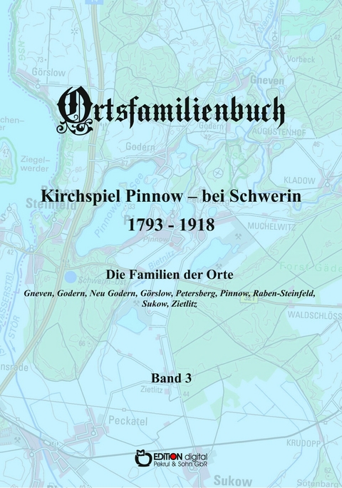 Ortsfamilienbuch Pinnow bei Schwerin 1793 - 1918, Band 3 - Walter Ammoser, Hans-Peter Köhler, Wilfried Rachow, Griet Wossidlo, Wilhelm Wossidlo